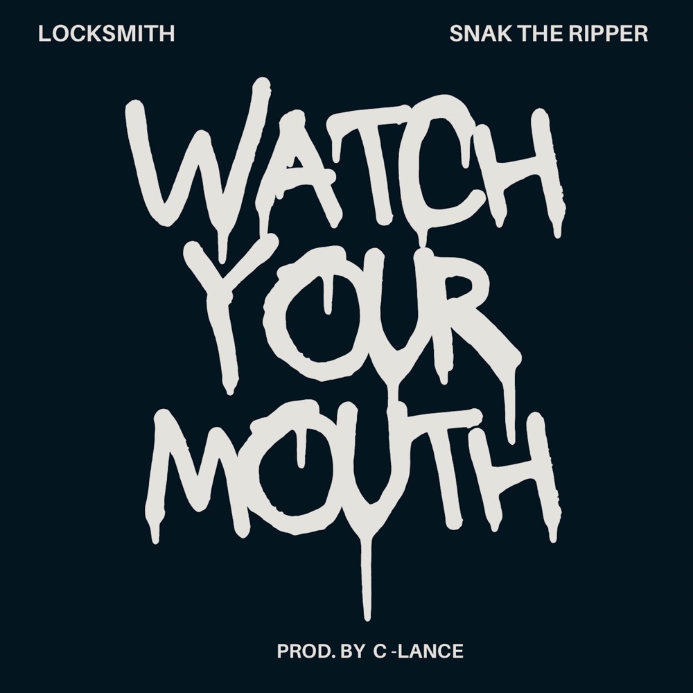 Locksmith & Snak The Ripper - Watch Your Mouth